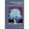 Hearing Vocation Differently: Meaning, Purpose, and Identity in the Multi-Faith Academy - Hardcover