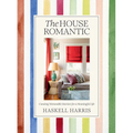 The House Romantic: Curating Memorable Interiors for a Meaningful Life - Hardcover