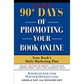 90+ Days of Promoting Your Book Online: Your Book's Daily Marketing Plan - THIRD EDITION - Paperback