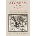 Atomism in the Aeneid: Physics, Politics, and Cosmological Disorder - Hardcover