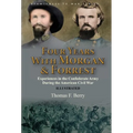 Four Years With Morgan and Forrest: Experiences in the Confederate Army During the American Civil War - Hardcover