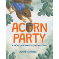 Acorn Party: A Pacific Northwest Counting Story - Paperback