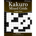 Kakuro Mixed Grids Large Print - Volume 5 - 270 Logic Puzzles - Paperback