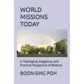 World Missions Today: A Theological, Exegetical, and Practical Perspective of Missions - Paperback