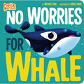 No Worries for Whale - Board Book