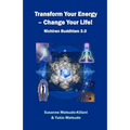Transform your energy - Change your life!: Nichiren Buddhism 3.0 - Paperback