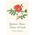 Quince, Rose, Grace of God - Paperback