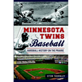 Minnesota Twins Baseball: Hardball History on the Prairie - Paperback