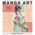 Manga Art: Inspiration and Techniques from an Expert Illustrator - Paperback
