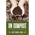 On Compost: A Year in the Life of a Suburban Garden - Paperback