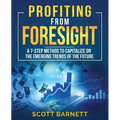 Profiting from Foresight: A 7-step method to capitalize on the emerging trends of the future - Paperback