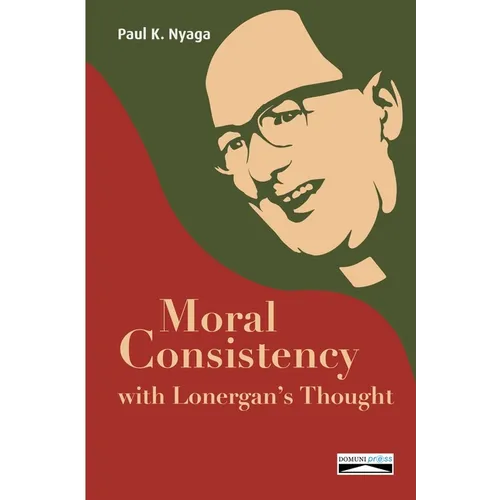 Moral Consistency with Lonergan's Thought - Paperback