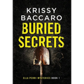 Buried Secrets: A Novel of Dark Family Secrets and a Decades-Old Disappearance. - Hardcover