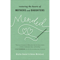 Mended: Restoring the Hearts of Mothers and Daughters - Paperback
