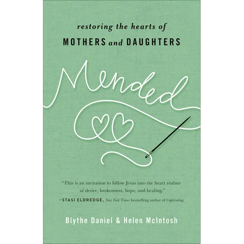 Mended: Restoring the Hearts of Mothers and Daughters - Paperback