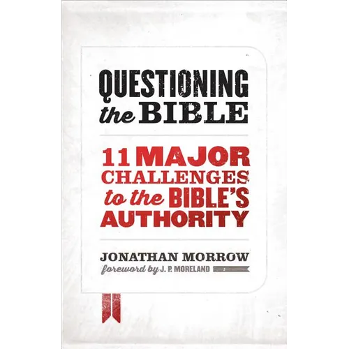 Questioning the Bible: 11 Major Challenges to the Bible's Authority - Paperback