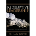 Redemptive Leadership: Unleashing Your Greatest Influence - Paperback
