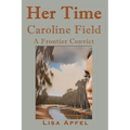 Her Time, Caroline Field: A Frontier Convict - Paperback