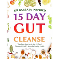 Dr Barbara Inspired 15 Day Gut Cleanse: Transform Your Gut in Just 15 Days! Discover O'Neill's Secrets for Lasting Health - Hardcover