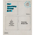 Advertising Concept Book 3e: Think Now, Design Later - Paperback
