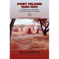 Fort Selden, 1865-1891: The Birth, Life, and Death of a Frontier Fort in New Mexico - Paperback