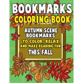 Bookmarks Coloring Book: Autumn Scene Bookmarks to Color, Relax and Make Reading: 120 Fall Scene Bookmarks for Halloween & Thanksgiving - Color - Paperback