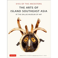 Eyes of the Ancestors: The Arts of Island Southeast Asia at the Dallas Museum of Art - Paperback