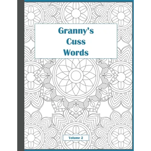 Granny's Cuss Words: Coloring Book for Adults Mandala Patterns Volume 2 - Paperback