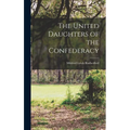 The United Daughters of the Confederacy - Hardcover