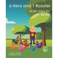 6 Hens and 1 Rooster: A silly story by Mr. Buster - Paperback