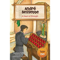 André Bessette: A Heart of Strength - Paperback