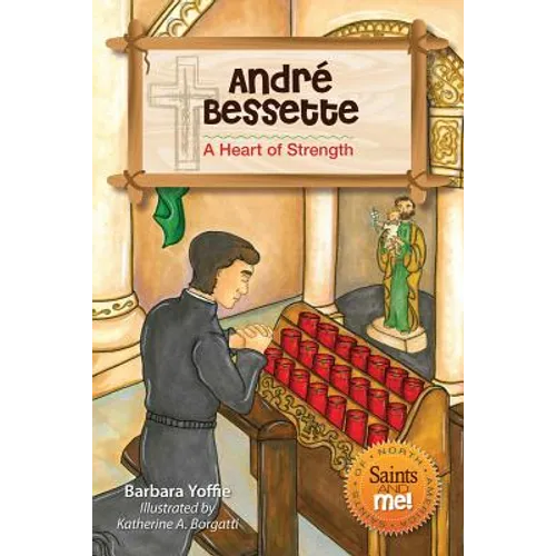 André Bessette: A Heart of Strength - Paperback