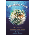 Extraordinary Animals: An Encyclopedia of Curious and Unusual Animals - Hardcover