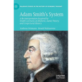 Adam Smith's System: A Re-Interpretation Inspired by Smith's Lectures on Rhetoric, Game Theory, and Conjectural History - Hardcover