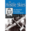 In Hostile Skies: An American B-24 Pilot in World War II - Paperback