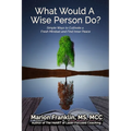 What Would a Wise Person Do?: Simple Ways to Cultivate a Fresh Mindset and Find Inner Peace - Paperback