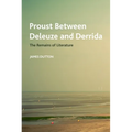 Proust Between Deleuze and Derrida: The Remains of Literature - Paperback