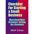 Checklist for Starting a Small Business - Must Know Must Do Before Setting Up a Business - Paperback