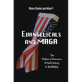 Evangelicals and MAGA: Politics of Grievance a Half Century in the Making - Paperback