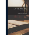 Light Arising; Thoughts on the Central Radiance - Paperback