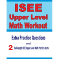 ISEE Upper Level Math Workout: Extra Practice Questions and Two Full-Length Practice ISEE Upper Level Math Tests - Paperback