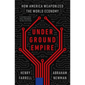 Underground Empire: How America Weaponized the World Economy - Paperback