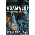 Adamalui: A Survivor's Journey from Civil Wars in Africa to Life in America - Hardcover