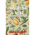 Nourish & Heal: An Ayurvedic Cookbook for Body and Soul - Paperback