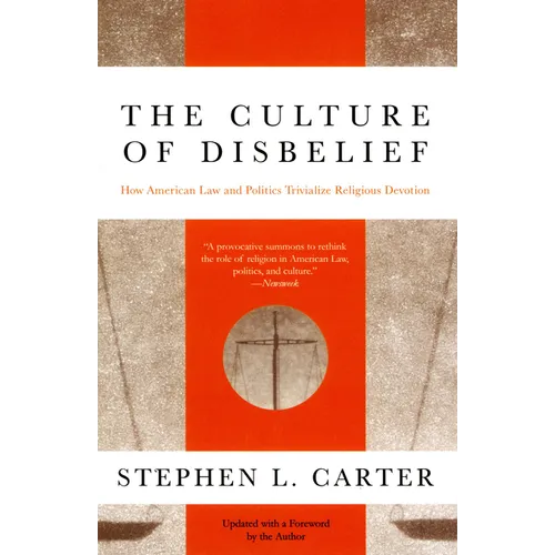 The Culture of Disbelief: How American Law and Politics Trivialize Religious Devotion - Paperback