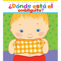 ¿Dónde Está El Ombliguito? (Where Is Baby's Belly Button?): Un Libro Para Levantar Ta Tapita Por Karen Katz (a Lift-The-Flap Story) - Board Book