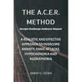 The A.C.E.R. Method: A Realistic and Effective Method to Overcome Anxiety, Panic Attacks, Hypochondria and Agoraphobia - Paperback