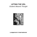 Lifting the Veil: Esoteric Masonic Thought - Paperback