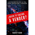 ¿Quién te enseñó a vender?: Los secretos de la PNL para negociar y vender - Paperback