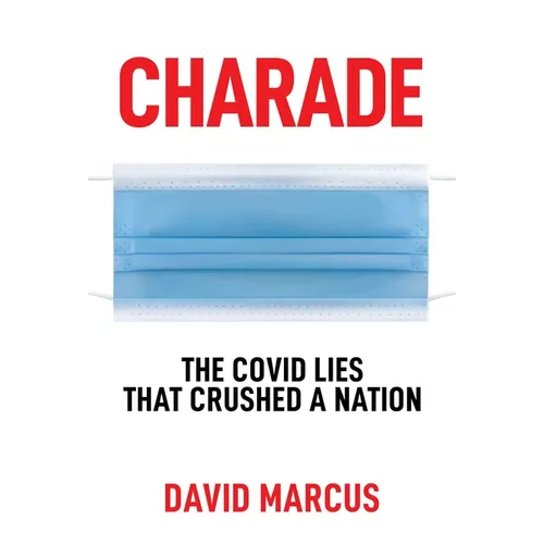 Charade: The Covid Lies That Crushed a Nation - Paperback